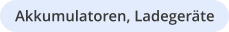 Akkumulatoren, Ladegeräte