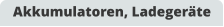 Akkumulatoren, Ladegeräte